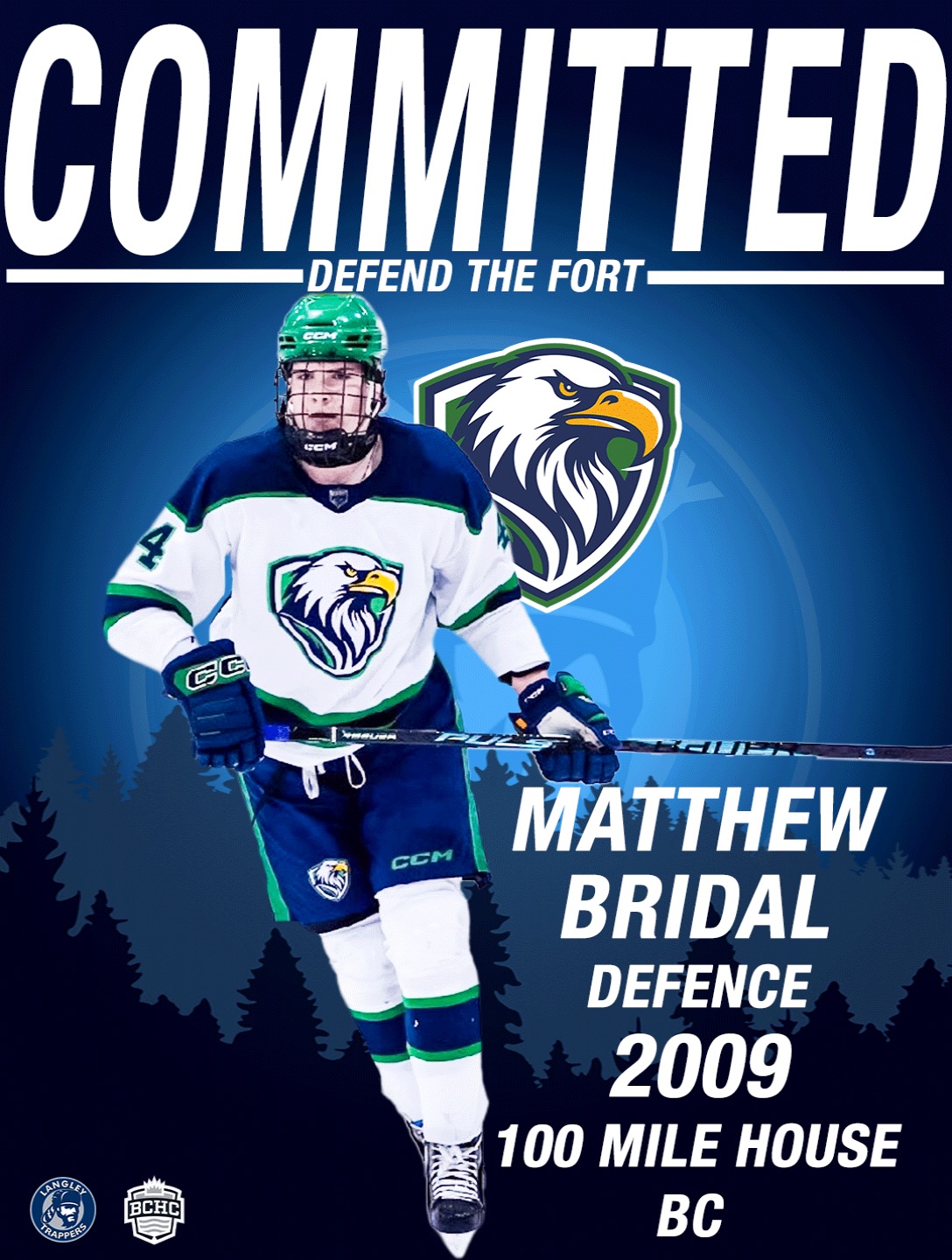 The Langley Trappers are proud to announce the commitment of Matthew Bridal (Defence-2009). Bridal joins the Trappers from the Surrey Eagles JPHL program. A native 100 Mile House, he is a young, eager defenseman with a strong work ethic. “Matthew is a big, agile defenseman who has a passion for the game and a willingness to do whatever it takes to progress.”—Trappers Coaching Staff. 

Matthew is a welcomed addition to the team and we are excited to see him in the Trappers Cream and Blue this season.

Go TRAPPERS Go!

#defendthefort #rolltrapps trapphouse